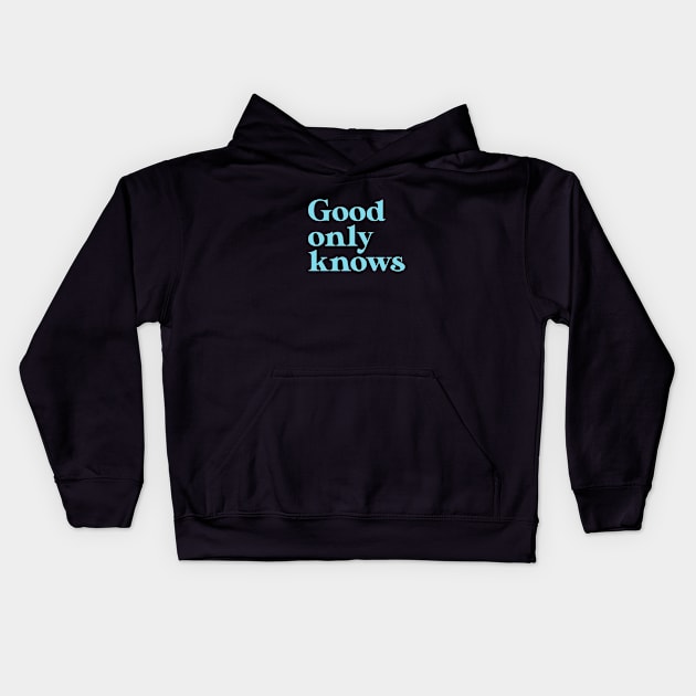 God Only Knows, blue Kids Hoodie by Perezzzoso